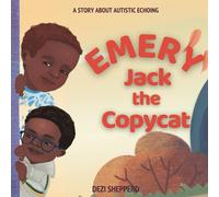 Emery Jack the Copycat: A Story About Autistic Echoing