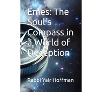 Emes: The Soul's Compass in a World of Deception