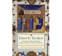 Emet le-Ya'akov : Facing the Truths of History: Essays in Honor of Jacob J. Schacter