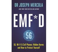 EMF*D : 5G, Wi-Fi & Cell Phones: Hidden Harms and How to Protect Yourself