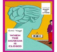 Emi Yagi When the Museum is Closed Paperback Book Emi Yagi Multicolor