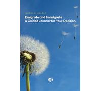 Emigrate and Immigrate: A Guided Journal for Your Decision