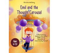 Emil and the Thought Carousel: A Heartwarming Children's Book About ADHD and the Adventure of Understanding Yourself