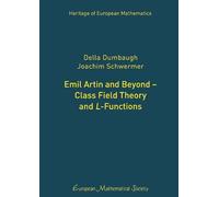 Emil Artin and Beyond - Class Field Theory and L-Functions (Heritage of European Mathematics)