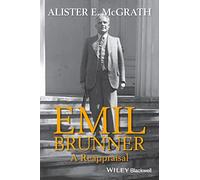 Emil Brunner: A Reappraisal
