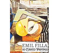 'EMIL FILLA: 60 Curated Paintings'; Luxury Coffee Table Book with High Quality Art Prints; Large A4 Size (8.5x11.69"); Premium Archival-Quality Paper ... Commentaries (My Private Art Gallery)