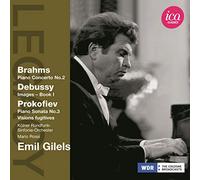 EMIL GILELS; MARIO ROSSI; WDR SINFONIEORCHESTER KOLN - BRAHMS: PIANO CONCERTO NO. 2 - DEBUSSY: IMAGES, BOOK 1 - PROKOFIEV: PIANO SONATA NO. 3 - VISIONS FUGITIVES