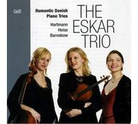Emil Hartmann, Christian Barnekow,Peter Heise - romantic Daish Piano Trios _ THE ESKAR TRIO