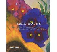 Emil Nolde: My Garden Full of Flowers