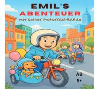 Emil´s Abenteuer mit seiner Motorrad-Bande: Emil und die Bande - Abenteuer zum Ausmalen: Motorräder, Freundschaft und Fantasie - ab 5 Jahren