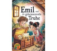 Emil und die geheimnisvolle Truhe - Eine Fortsetzungsgeschichte Band 2: Kreative Geschichten junger Autorinnen und Autoren voller Magie, Abenteuer und ... für Kinder: 12 (Ein Buch geht um die Welt)