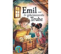 Emil und die geheimnisvolle Truhe - Eine Fortsetzungsgeschichte: Kreative Geschichten junger Autorinnen und Autoren voller Magie, Abenteuer und ... für Kinder: 11 (Ein Buch geht um die Welt)