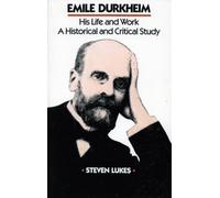 Emile Durkheim: His Life and Work: A Historical and Critical Study