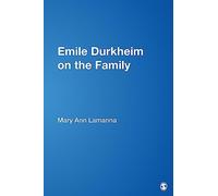 Emile Durkheim on the Family: 20 (Understanding Families (Paperback))