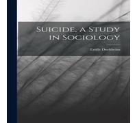 Emile Durkheim Suicide, a Study in Sociology Paperback Book Emile Durkheim Multicolor