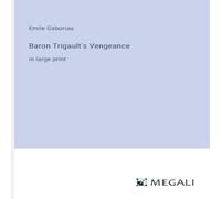 Emile Gaboriau Baron Trigault's Vengeance:in large print Paperback Book Emile Gaboriau Multicolor