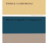 Emile Gaboriau Baron Trigault's Vengeance Paperback Book Emile Gaboriau Multicolor