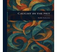 Emile Gaboriau Caught in the Net Paperback Book Emile Gaboriau Multicolor