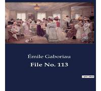 Emile Gaboriau File No. 113:A Mysterious Bank Heist & the Quest for Truth Emile Gaboriau Multicolor