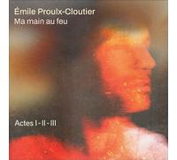 Emile Proulx-Cloutier - Ma Main Au Feu: Actes I-II-III