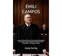 EMILI CAMPOS: Lawyers Facing the System: A Documentary Investigation into Defence, Judges, Professional Discipline and the Independence of the Legal Profession