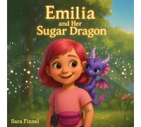 Emilia and Her Sugar Dragon: A Children's Story About Type 1 Diabetes, Friendship, and Understanding