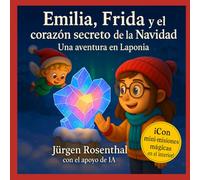 Emilia, Frida y el corazón secreto de la Navidad: Una aventura en Laponia