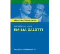 Emilia Galotti. Textanalyse und Interpretation: Alle erforderlichen Infos zum Autor, Werk, Epoche, Aufbau, ausführliche Inhaltsangabe, ... für Abitur, Klausur und Referat