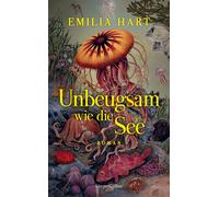 Emilia Hart Jul Unbeugsam wie die See: Roman Sunday Times Bestselle (Hardback)