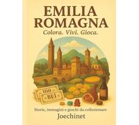 Emilia Romagna: Colora, Vivi, Gioca: Libro da colorare e da vivere: racconti, illustrazioni e gioco da tavolo fai-da-te ispirato all'Emilia Romagna. ... - L’Italia da scoprire regione per regione)