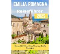 EMILIA ROMAGNA REISEFÜHRER 2025 (EMILIA ROMAGNA TRAVEL GUIDE BOOKS 2025-2026)