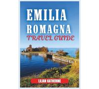 EMILIA-ROMAGNA TRAVEL GUIDE 2026