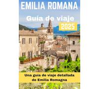 EMILIA ROMANA GUÍA DE VIAJE 2025 (EMILIA ROMAGNA TRAVEL GUIDE BOOKS 2025-2026)