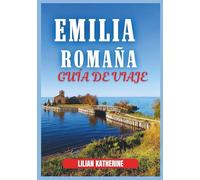 EMILIA-ROMAÑA GUÍA DE VIAJE 2026