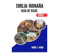 EMILIA-ROMAÑA GUÍA DE VIAJE 2026: Lo mejor para ver, comer y experimentar en las regiones gastronómicas y artísticas de Italia