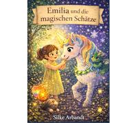 Emilia und die magischen Schätze: Ein magisches Vorlesebuch für Kinder ab 4 Jahren über Mut, Freundschaft und Fantasie