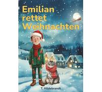 Emilian rettet Weihnachten: Eine magische Weihnachtsgeschichte über Mut, Freundschaft und die Kraft, an sich selbst zu glauben. (Meine Weihnachtsgeschichte - personalisiertes Kinderbuch mit Namen)