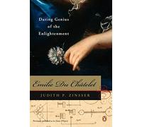 [Emilie Du Chatelet: Daring Genius of the Enlightenment] [By: Zinsser, Associate Professor of History Judith P] [December, 2007]