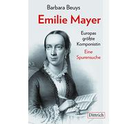 Emilie Mayer: Europas größte Komponistin. Eine Spurensuche