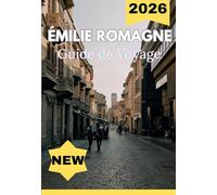 ÉMILIE ROMAGNE GUIDE DE VOYAGE 2026