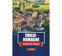 ÉMILIE-ROMAGNE Guide de voyage 2026: Explorez les principales attractions, la cuisine locale, les plages et les villes cachées du nord de l'Italie