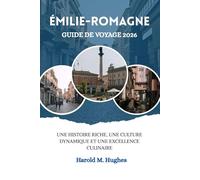 Émilie-Romagne Guide de voyage.2026: Une histoire riche, une culture dynamique et une excellence culinaire