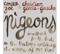 Emilie Zoe & Christian Garcia-Gaucher - Pigeons - Soundtrack For The Birds: On The Treetops Watching The Movie Of Our Lives