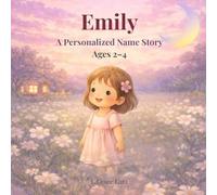 Emily: A Personalized Name Story for Girls Ages 2-4