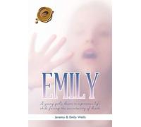 Emily: A Young Girl's Desire to Experience Life while Facing the uncertainty of Death