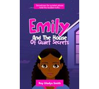 Emily And The House Of Quiet Secrets