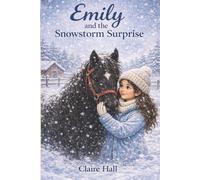 Emily and the Snowstorm Surprise: When Cornwall Turns White, Anything Can Happen (Emily the most beautiful pony)