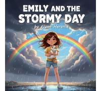 Emily and the Stormy Day: An Empowering Story About Courage, Big Feelings, and Finding Calm During Thunderstorms (Ages 6-8) (Emily Adventures)
