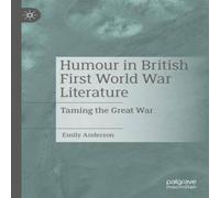 Emily Anderson Humour in British First World War Literature : Taming the Great Emily Anderson Multicolor