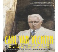 Emily Bernard Carl Van Vechten & the Harlem Renaissance: A Portrait in Black Emily Bernard Multicolor